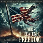 Podcast Our Threatened Freedom