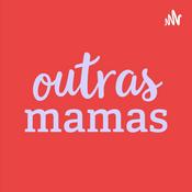 Podcast Outras Mamas