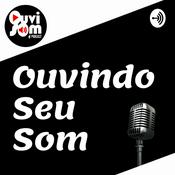 Podcast OUVINDO SEU SOM