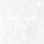 Podcast Over look love