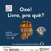 Podcast Oxe! Livro pra quê?