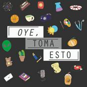 Podcast OYE, TOMA ESTO