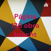 Podcast Página 136 obra brecht