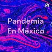 Podcast Pandemia En México