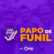 Podcast Papo de Funil - Marketing Digital do Zero ao Funil de Vendas - Por Orbit Learn