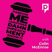 Podcast Pardon Me – Another Damn Impeachment Show