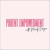 Podcast Parent Empowerment with Mandy Drogin