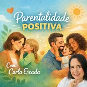 Podcast Parentalidade Positiva