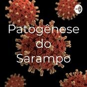 Podcast Patogênese do Sarampo