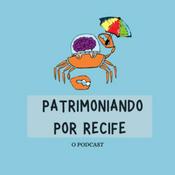 Podcast Patrimoniando por Recife
