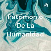 Podcast Patrimonio De La Humanidad