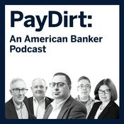 Podcast PayDirt: An American Banker Podcast with Daniel Wolfe
