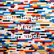Podcast PBL história. Maria fernanda