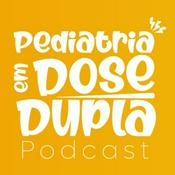 Podcast Pediatria em Dose Dupla