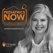 Podcast Pediatrics Now: Cases Updates and Discussions for the Busy Pediatric Practitioner