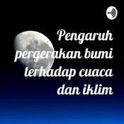 Podcast Pengaruh pergerakan bumi terhadap cuaca dan iklim