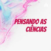 Podcast Pensando As Ciências