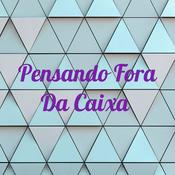 Podcast Pensando Fora Da Caixa