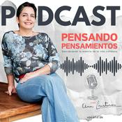 Podcast Pensando Pensamientos: Descubriendo la esencia de la vida cotidiana