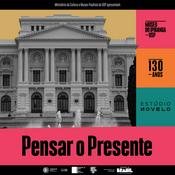 Podcast Pensar o Presente - Histórias de um museu em transformação