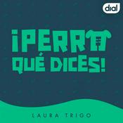 Podcast ¡Perro qué dices! Podcast