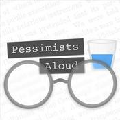 Podcast Pessimists Aloud