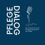 Podcast Pflegedialog - Der Podcast für einen Perspektivwechsel in der Pflege