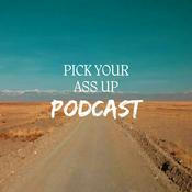 Podcast Pick Your Ass Up Podcast