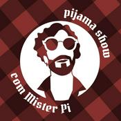 Podcast Pijama Show com Mr. Pi