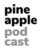 Podcast pineapple podcast