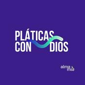 Podcast Pláticas con Dios | Alma Mía