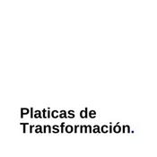 Podcast Pláticas de Transformación