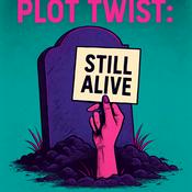 Podcast Plot Twist: Still Alive