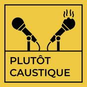 Podcast Plutôt Caustique