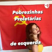Podcast Pobrezinha Proletária de Esquerda