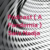 Podcast Podcast ( A Pandemia ) Sara Nadja