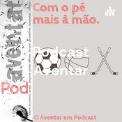 Podcast Podcast Aventar - Com o pé que está mais à mão 4