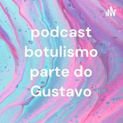 Podcast podcast botulismo parte do Gustavo