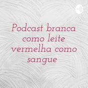 Podcast Podcast branca como leite vermelha como sangue
