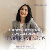 Podcast Autoconhecimento, Vida com Deus &amp; Temperamentos