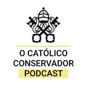 Podcast Podcast Católico Conservador