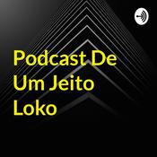 Podcast Podcast De Um Jeito Loko