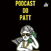 Podcast Podcast do Patt