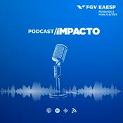 Podcast IMPACTO FGV EAESP