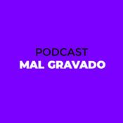 Podcast PODCAST MAL GRAVADO