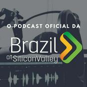 Podcast Podcast oficial da Brazil at Silicon Valley