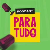 Podcast Podcast Para Tudo