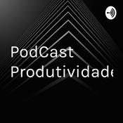 Podcast PodCast Produtividade