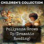 Podcast Pollyanna Grows Up (Dramatic Reading)