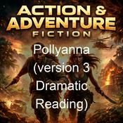 Podcast Pollyanna (version 3 Dramatic Reading)